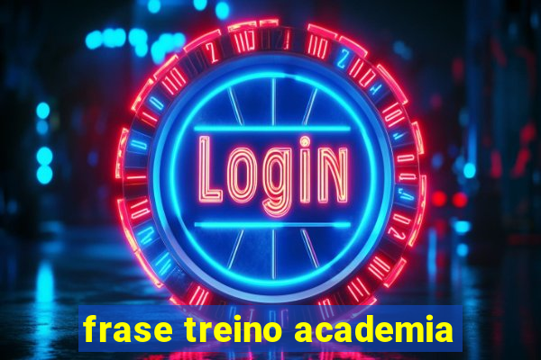 frase treino academia